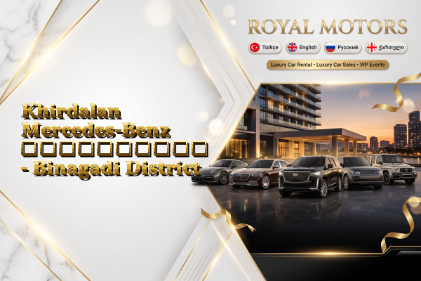 Khirdalan Mercedes-Benz გაქირავება - Binagadi District