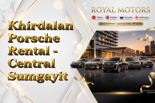 Khirdalan Porsche Rental - Central Sumgayit