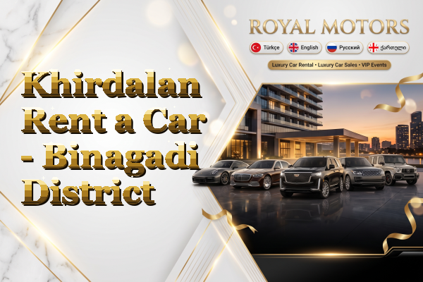 Khirdalan Rent a Car - Binagadi District