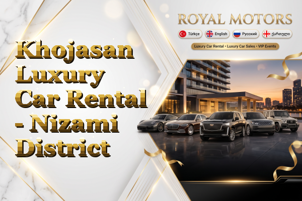 Khojasan Luxury Car Rental - Nizami District