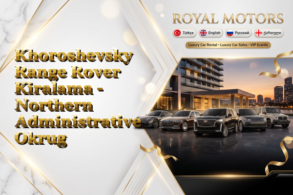 Khoroshevsky Range Rover Kiralama - Northern Administrative Okrug