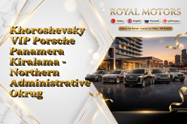 Khoroshevsky VIP Porsche Panamera Kiralama - Northern Administrative Okrug