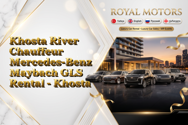 Khosta River Chauffeur Mercedes-Benz Maybach GLS Rental - Khosta