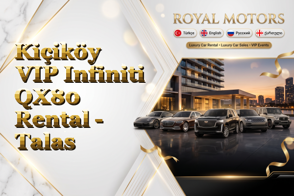 Kiçiköy VIP Infiniti QX80 Rental - Talas