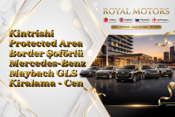 Kintrishi Protected Area Border Şoförlü Mercedes-Benz Maybach GLS Kiralama - Center