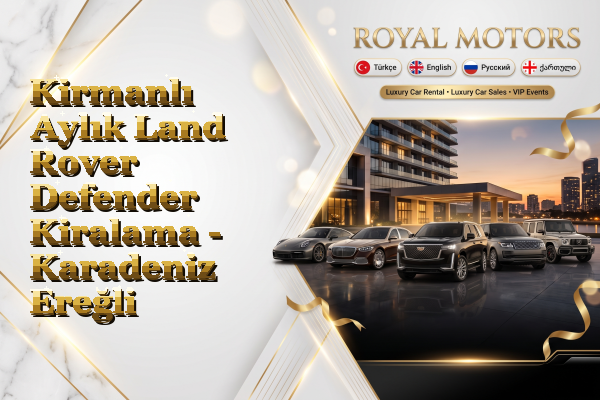 Kirmanlı Aylık Land Rover Defender Kiralama - Karadeniz Ereğli