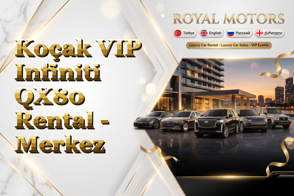 Koçak VIP Infiniti QX80 Rental - Merkez
