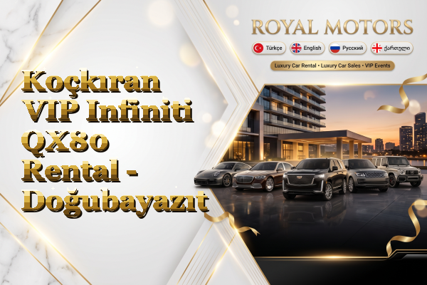 Koçkıran VIP Infiniti QX80 Rental - Doğubayazıt