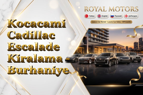 Kocacami Cadillac Escalade Kiralama - Burhaniye