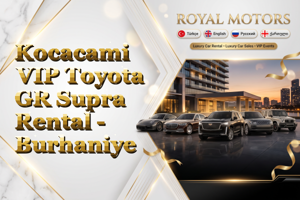 Kocacami VIP Toyota GR Supra Rental - Burhaniye