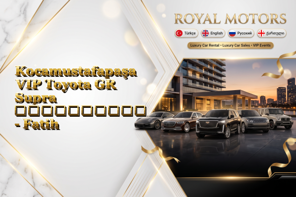 Kocamustafapaşa VIP Toyota GR Supra გაქირავება - Fatih