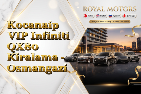Kocanaip VIP Infiniti QX80 Kiralama - Osmangazi