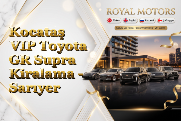 Kocataş VIP Toyota GR Supra Kiralama - Sarıyer