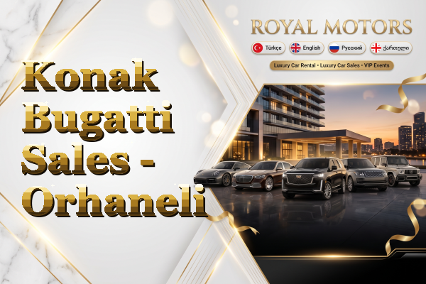 Konak Bugatti Sales - Orhaneli