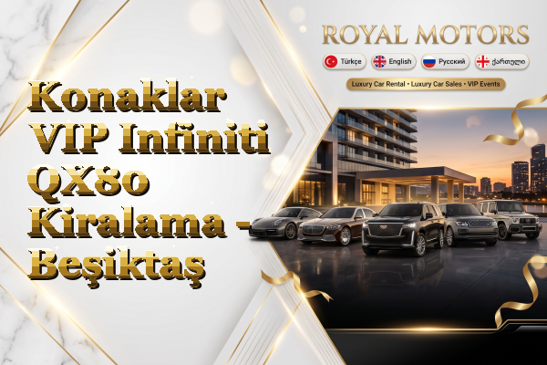 Konaklar VIP Infiniti QX80 Kiralama - Beşiktaş