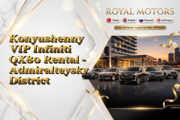Konyushenny VIP Infiniti QX80 Rental - Admiralteysky District