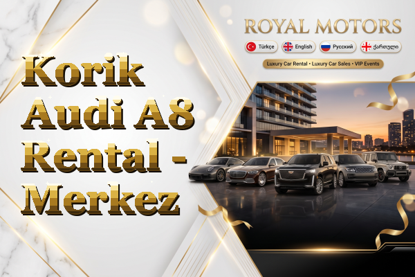Korik Audi A8 Rental - Merkez