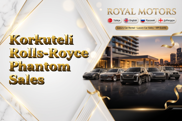 Korkuteli Rolls-Royce Phantom Sales