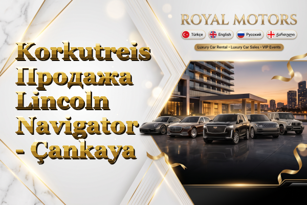 Korkutreis Продажа Lincoln Navigator - Çankaya