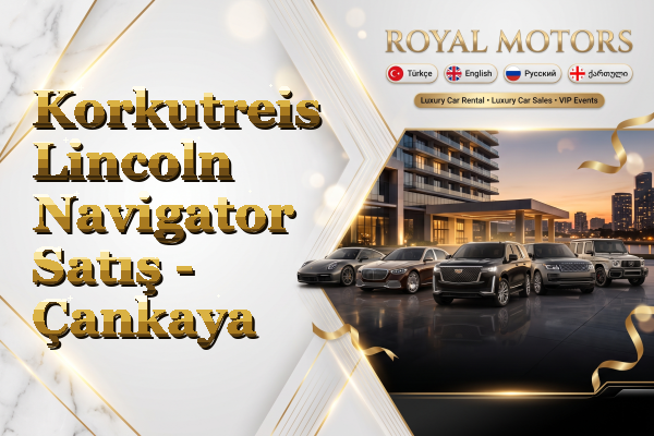 Korkutreis Lincoln Navigator Satış - Çankaya