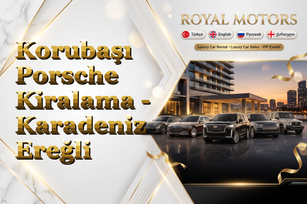 Korubaşı Porsche Kiralama - Karadeniz Ereğli