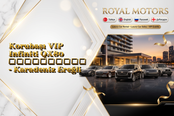 Korubaşı VIP Infiniti QX80 გაქირავება - Karadeniz Ereğli