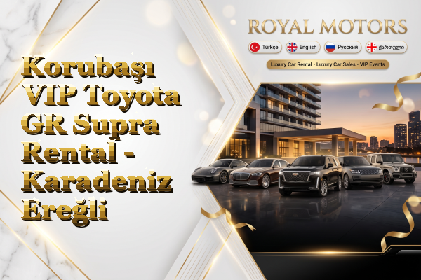Korubaşı VIP Toyota GR Supra Rental - Karadeniz Ereğli