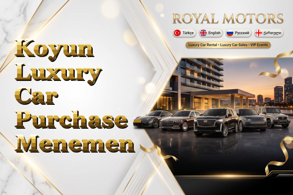 Koyun Luxury Car Purchase - Menemen