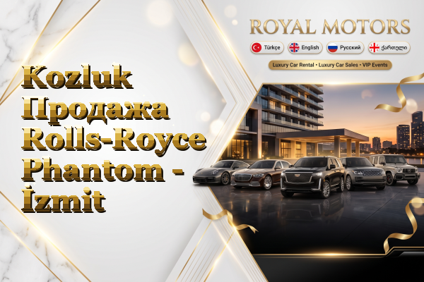 Kozluk Продажа Rolls-Royce Phantom - İzmit
