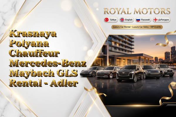 Krasnaya Polyana Chauffeur Mercedes-Benz Maybach GLS Rental - Adler