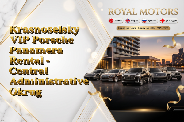 Krasnoselsky VIP Porsche Panamera Rental - Central Administrative Okrug