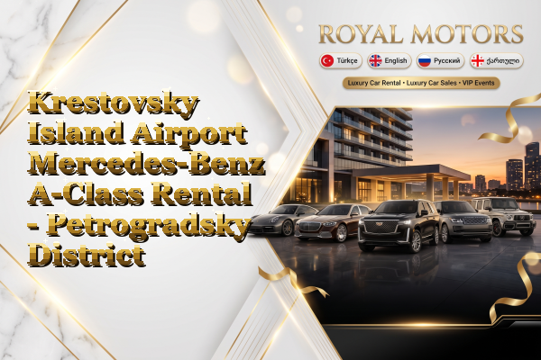 Krestovsky Island Airport Mercedes-Benz A-Class Rental - Petrogradsky District
