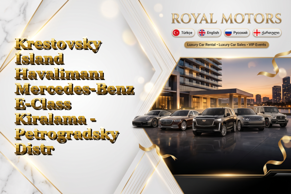 Krestovsky Island Havalimanı Mercedes-Benz E-Class Kiralama - Petrogradsky District