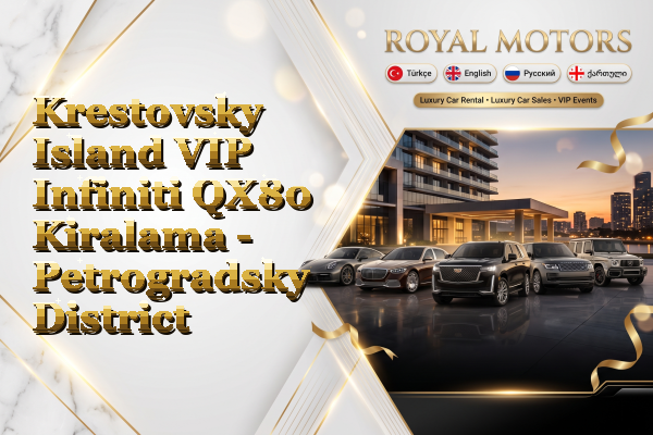 Krestovsky Island VIP Infiniti QX80 Kiralama - Petrogradsky District