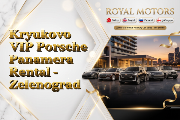 Kryukovo VIP Porsche Panamera Rental - Zelenograd