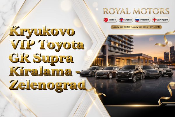 Kryukovo VIP Toyota GR Supra Kiralama - Zelenograd