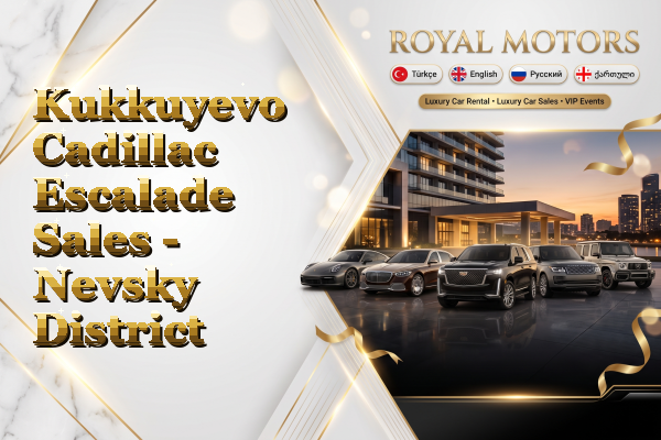 Kukkuyevo Cadillac Escalade Sales - Nevsky District