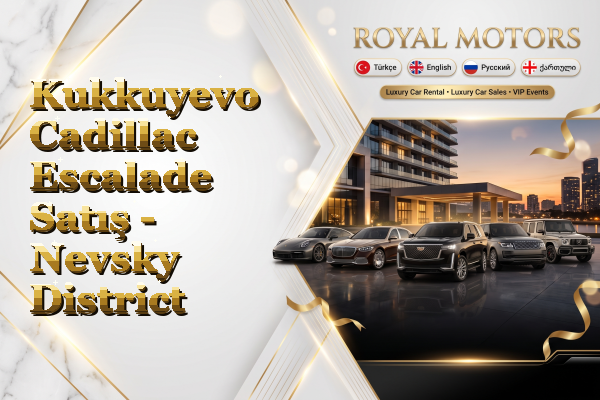 Kukkuyevo Cadillac Escalade Satış - Nevsky District