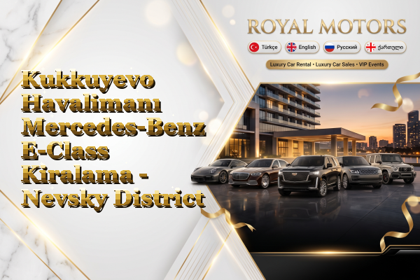 Kukkuyevo Havalimanı Mercedes-Benz E-Class Kiralama - Nevsky District