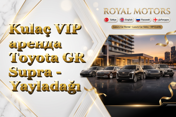 Kulaç VIP аренда Toyota GR Supra - Yayladağı