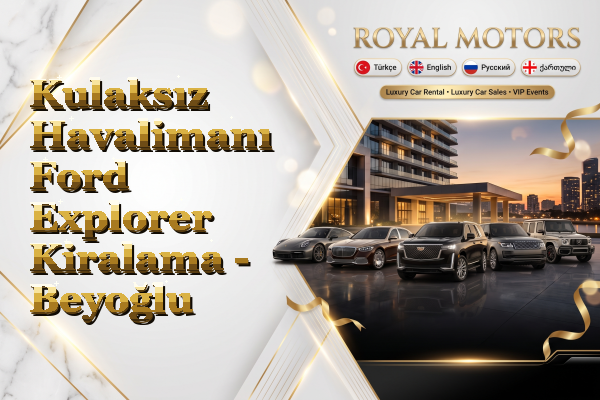Kulaksız Havalimanı Ford Explorer Kiralama - Beyoğlu