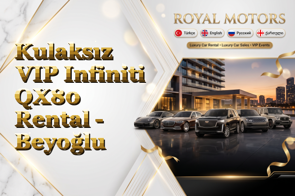 Kulaksız VIP Infiniti QX80 Rental - Beyoğlu