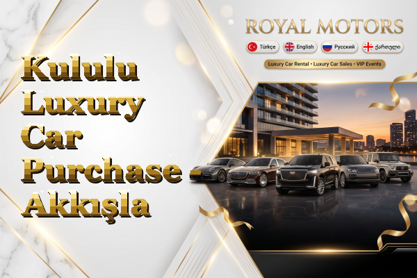 Kululu Luxury Car Purchase - Akkışla