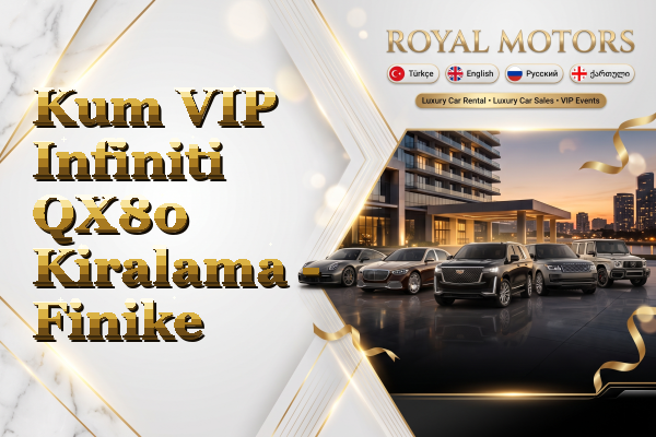 Kum VIP Infiniti QX80 Kiralama - Finike