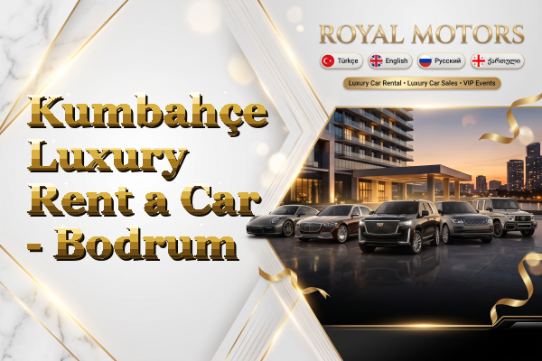 Kumbahçe Luxury Rent a Car - Bodrum