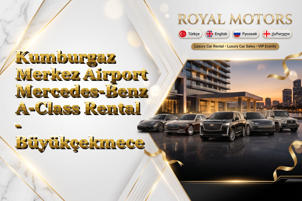 Kumburgaz Merkez Airport Mercedes-Benz A-Class Rental - Büyükçekmece