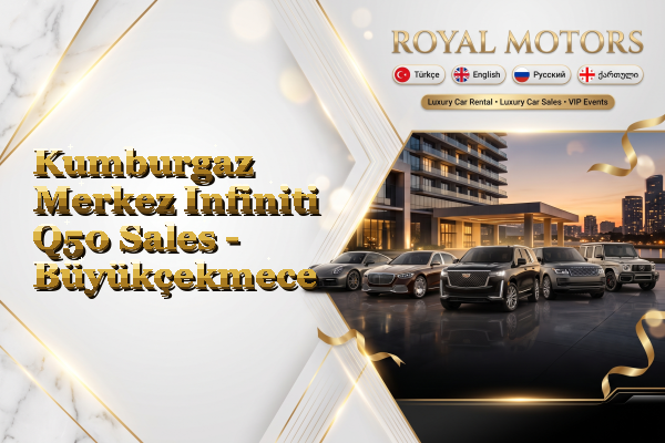 Kumburgaz Merkez Infiniti Q50 Sales - Büyükçekmece