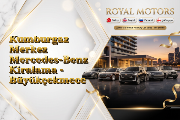 Kumburgaz Merkez Mercedes-Benz Kiralama - Büyükçekmece