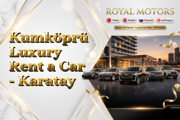 Kumköprü Luxury Rent a Car - Karatay