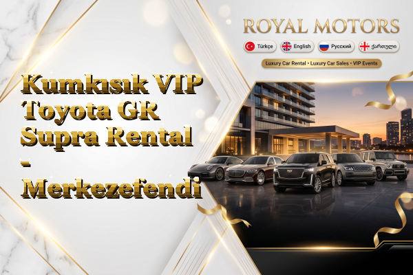 Kumkısık VIP Toyota GR Supra Rental - Merkezefendi